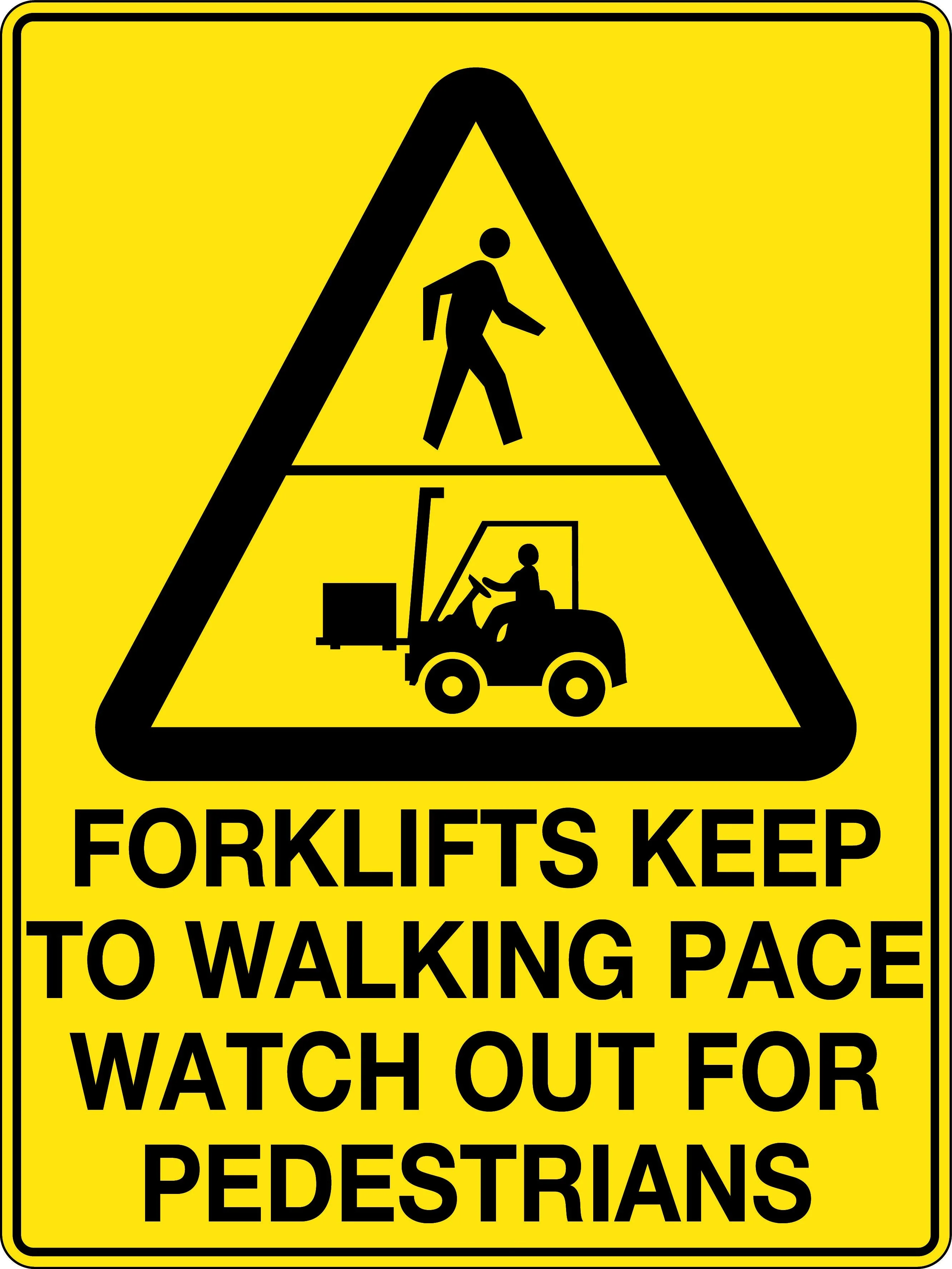 Caution Sign 'Forklifts Keep to Walking Pace Watch out for Pedestrians'