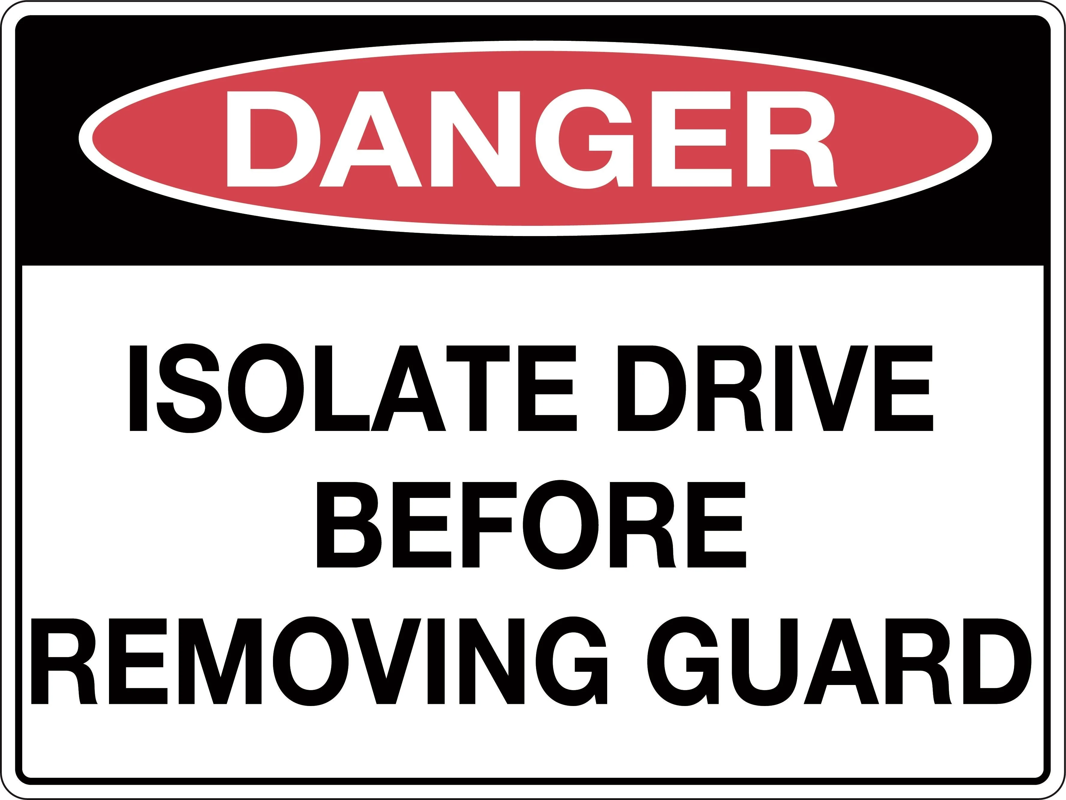 Danger Sign 'Isolate Drive Before Removing Guard'