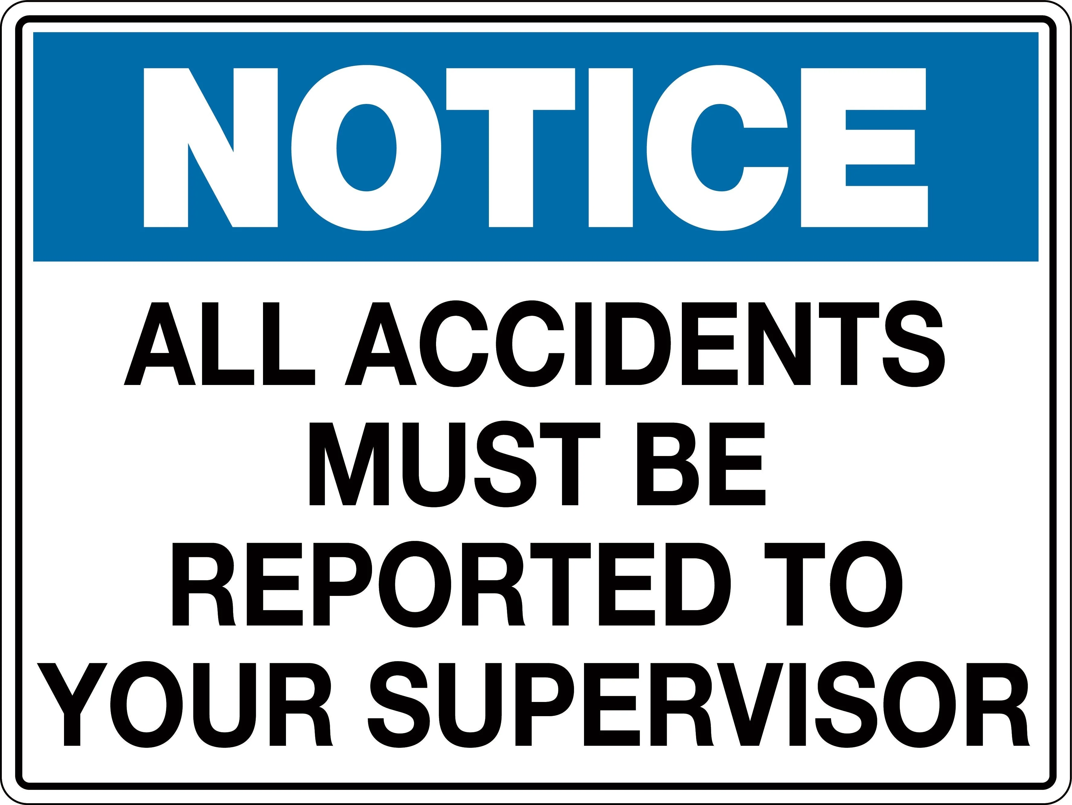 Notice Sign 'All Accidents Must be Reported to Your Supervisor'