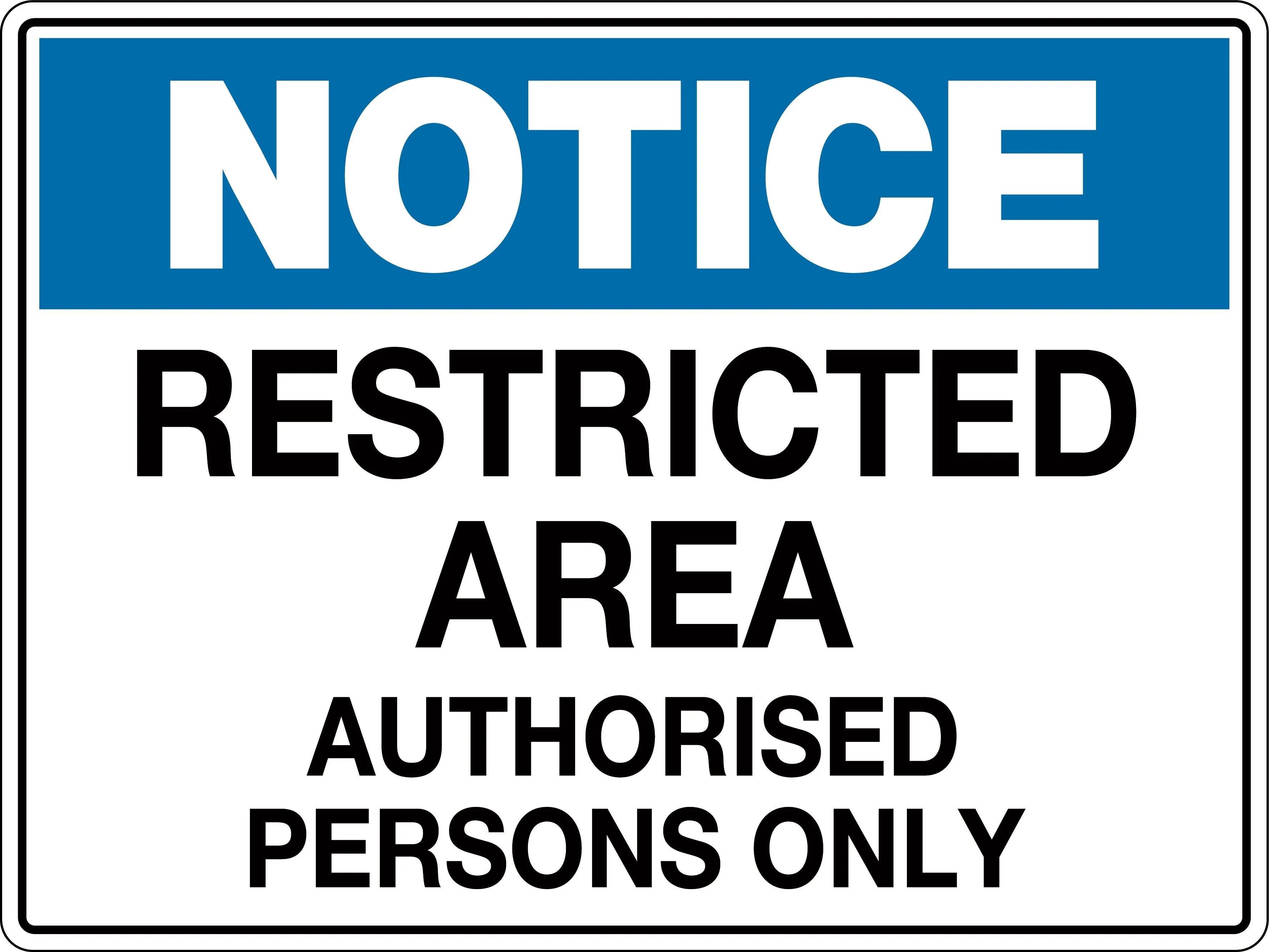 Notice Sign 'Restricted Area Authorised Persons Only'