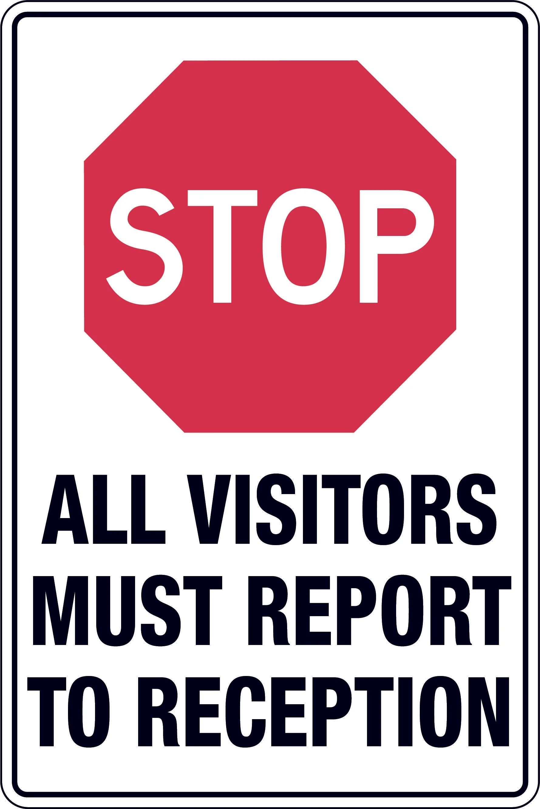 Sign 'Stop, All Visitors Must Report To Reception'